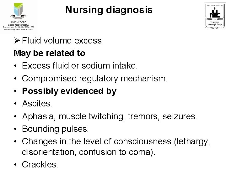 Nursing diagnosis Fluid volume excess May be related to • Excess fluid or sodium