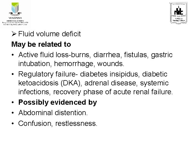  Fluid volume deficit May be related to • Active fluid loss-burns, diarrhea, fistulas,
