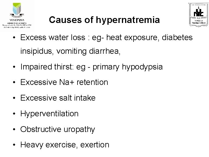 Causes of hypernatremia • Excess water loss : eg- heat exposure, diabetes insipidus, vomiting