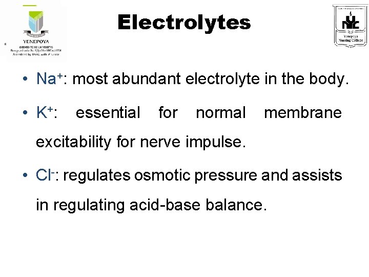 Electrolytes • Na+: most abundant electrolyte in the body. • K+: essential for normal