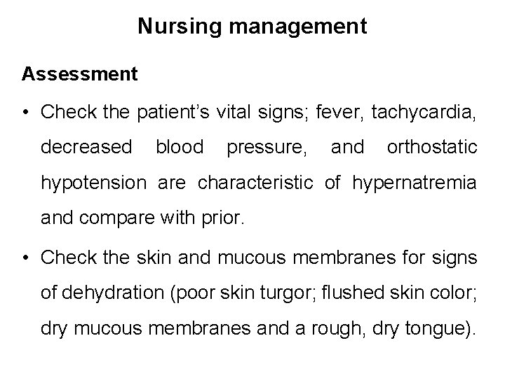 Nursing management Assessment • Check the patient’s vital signs; fever, tachycardia, decreased blood pressure,