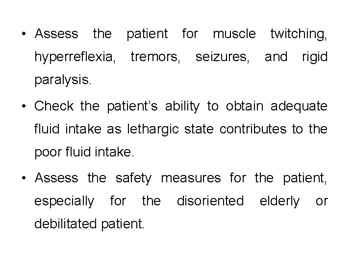  • Assess the patient for muscle twitching, hyperreflexia, tremors, seizures, and rigid paralysis.