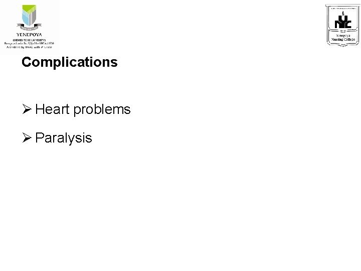 Complications Heart problems Paralysis 