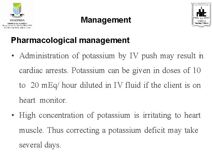 Management Pharmacological management • Administration of potassium by IV push may result in cardiac