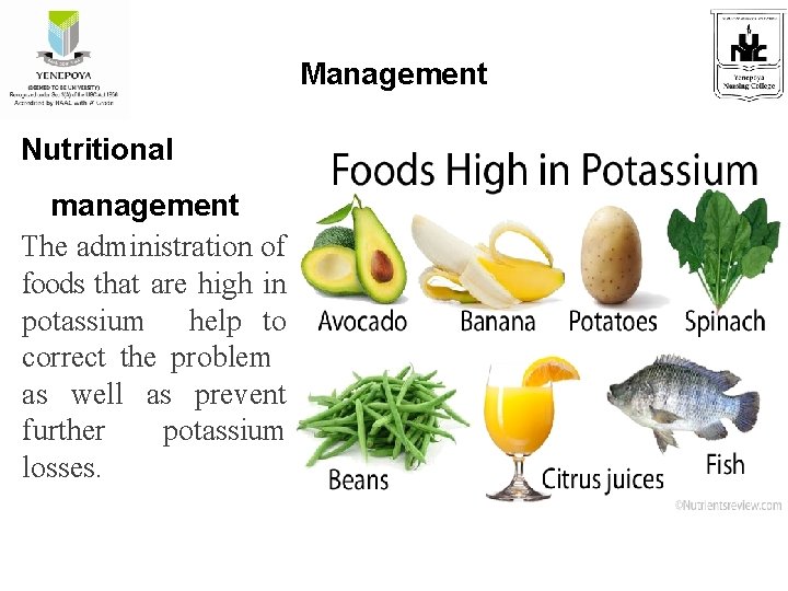 Management Nutritional management The administration of foods that are high in potassium help to