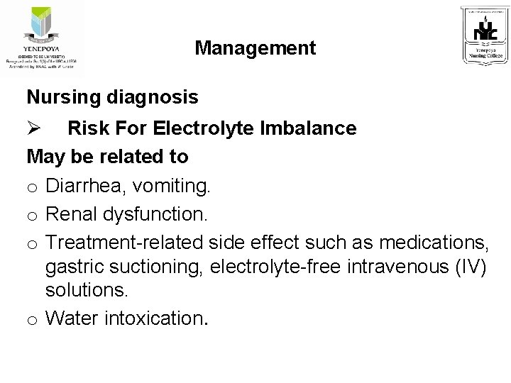 Management Nursing diagnosis Risk For Electrolyte Imbalance May be related to o Diarrhea, vomiting.