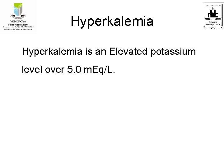 Hyperkalemia is an Elevated potassium level over 5. 0 m. Eq/L. 