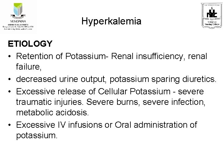 Hyperkalemia ETIOLOGY • Retention of Potassium- Renal insufficiency, renal failure, • decreased urine output,