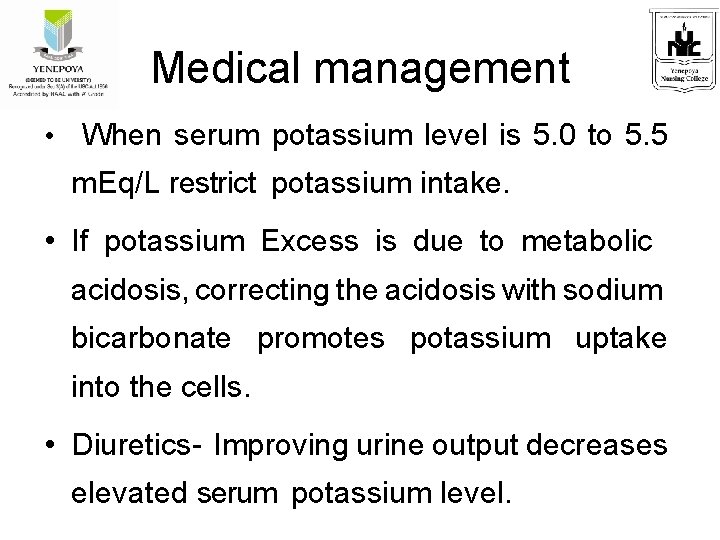 Medical management • When serum potassium level is 5. 0 to 5. 5 m.