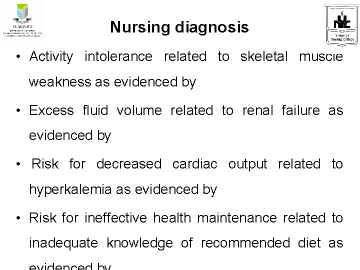 Nursing diagnosis • Activity intolerance related to skeletal muscle weakness as evidenced by •