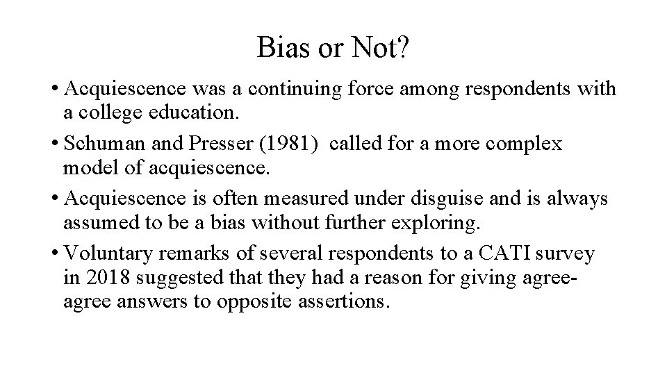 Bias or Not? • Acquiescence was a continuing force among respondents with a college