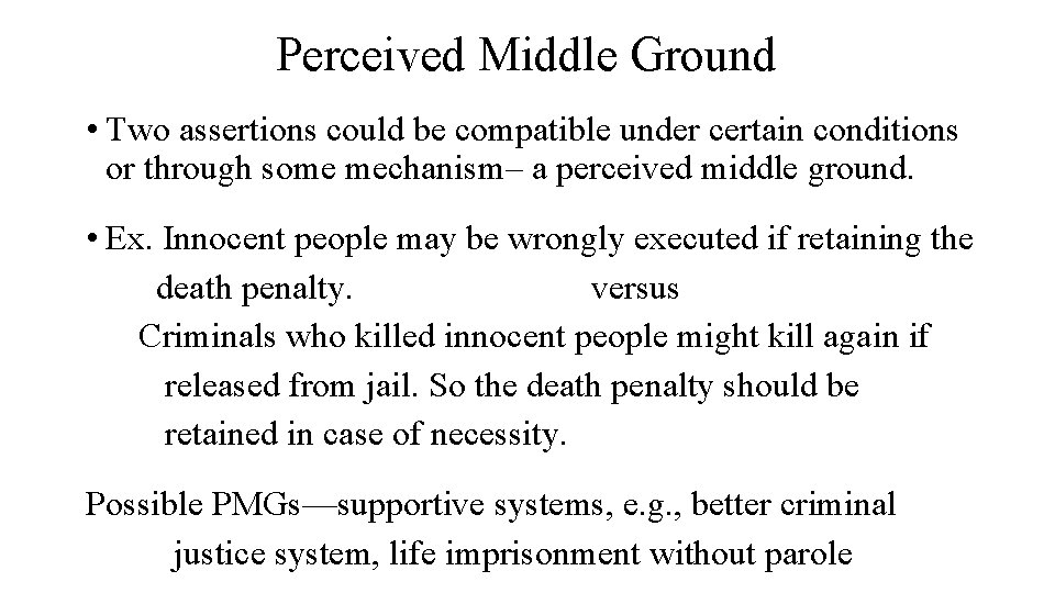 Perceived Middle Ground • Two assertions could be compatible under certain conditions or through