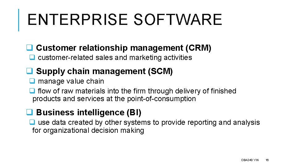 ENTERPRISE SOFTWARE q Customer relationship management (CRM) q customer-related sales and marketing activities q