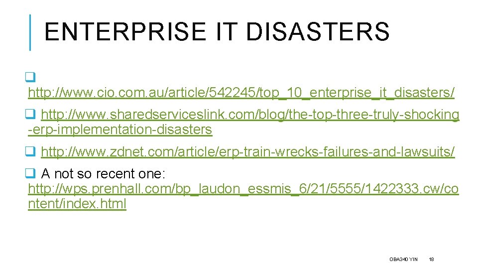 ENTERPRISE IT DISASTERS q http: //www. cio. com. au/article/542245/top_10_enterprise_it_disasters/ q http: //www. sharedserviceslink. com/blog/the-top-three-truly-shocking
