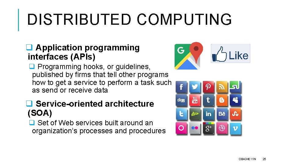 DISTRIBUTED COMPUTING q Application programming interfaces (APIs) q Programming hooks, or guidelines, published by