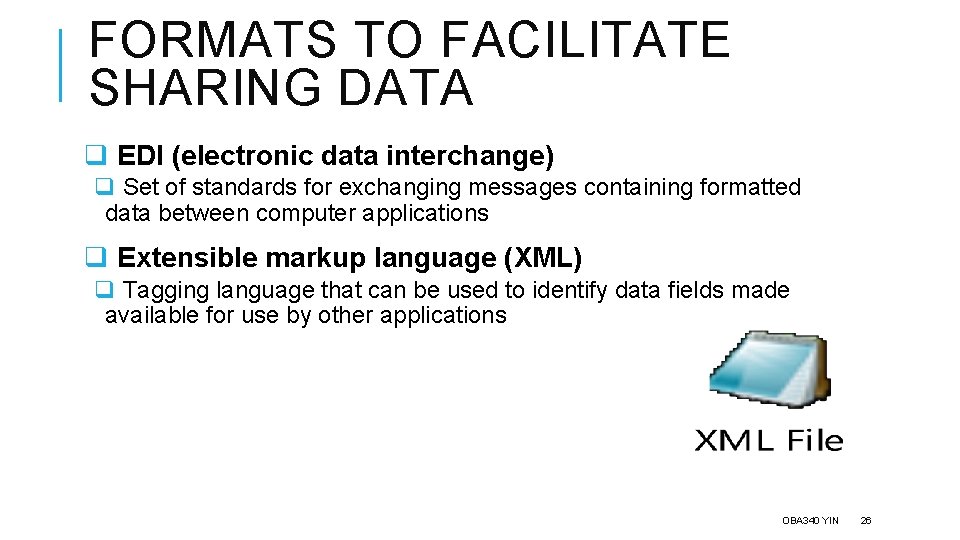 FORMATS TO FACILITATE SHARING DATA q EDI (electronic data interchange) q Set of standards