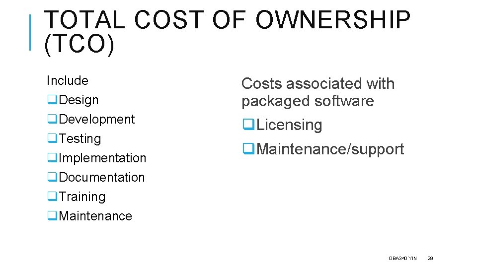 TOTAL COST OF OWNERSHIP (TCO) Include q. Design q. Development q. Testing q. Implementation