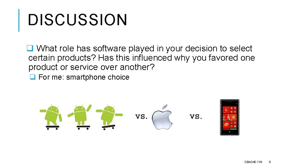 DISCUSSION q What role has software played in your decision to select certain products?