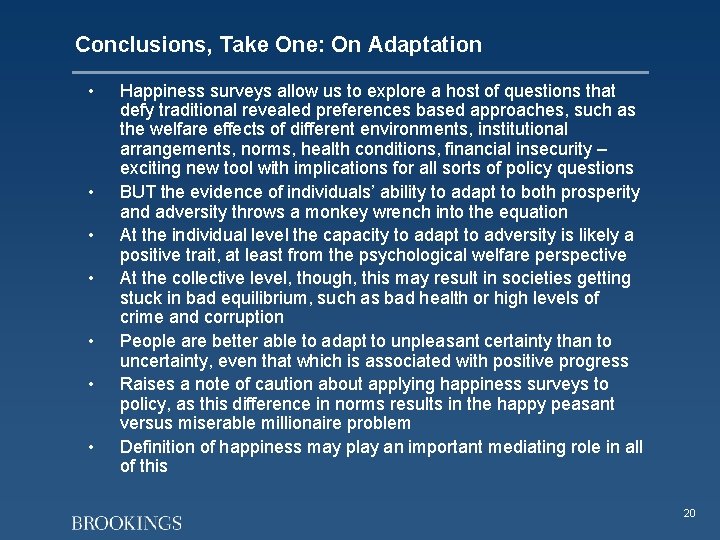 Conclusions, Take One: On Adaptation • • Happiness surveys allow us to explore a