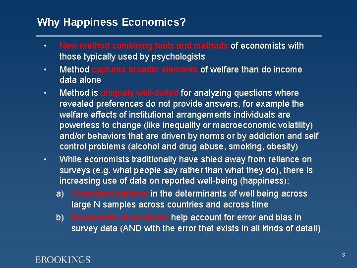 Why Happiness Economics? • • New method combining tools and methods of economists with