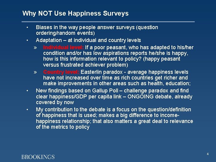 Why NOT Use Happiness Surveys • • Biases in the way people answer surveys