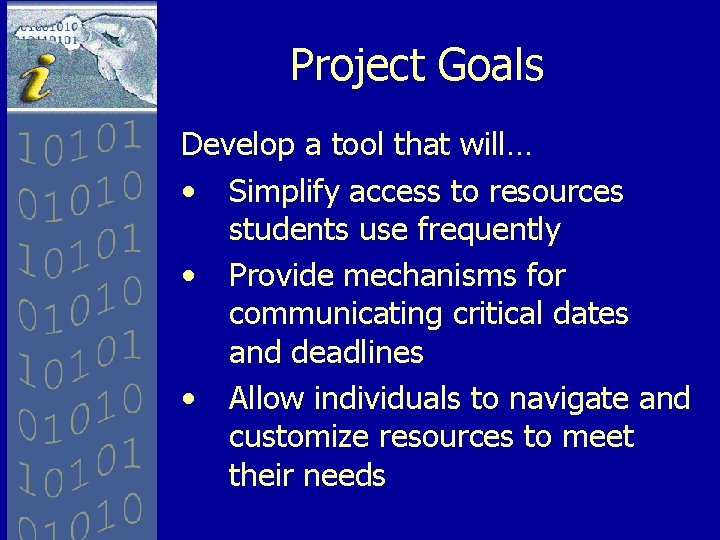 Project Goals Develop a tool that will… • Simplify access to resources students use