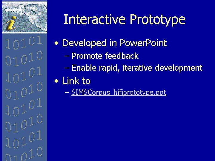 Interactive Prototype • Developed in Power. Point – Promote feedback – Enable rapid, iterative