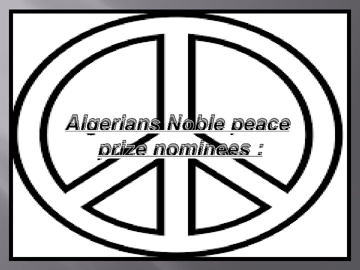 : Algerians Noble peace prize nominees : 