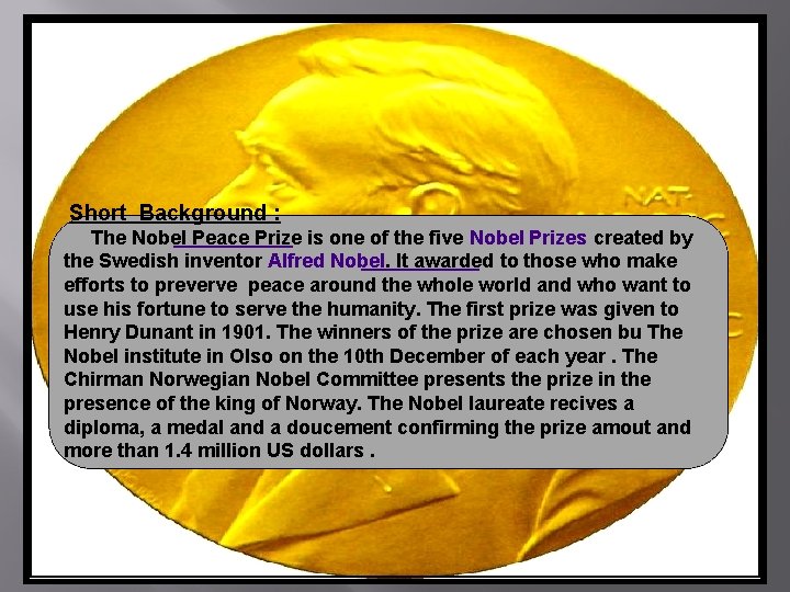 Short Background : The Nobel Peace Prize is one of the five Nobel Prizes