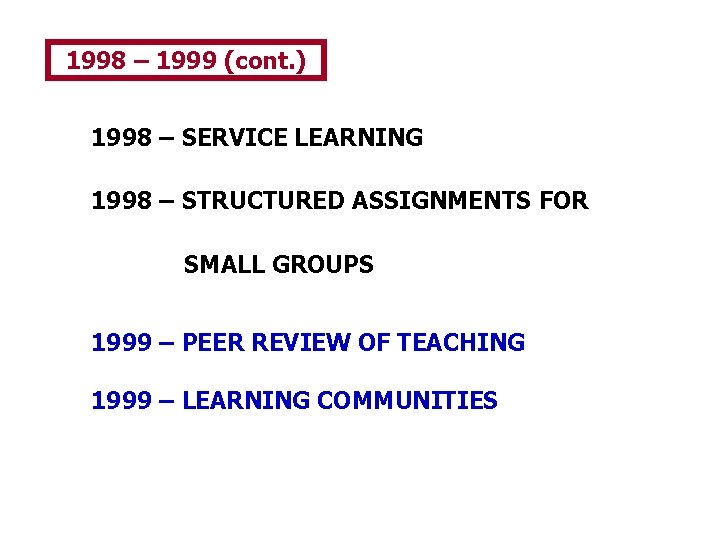 1998 – 1999 (cont. ) 1998 – SERVICE LEARNING 1998 – STRUCTURED ASSIGNMENTS FOR