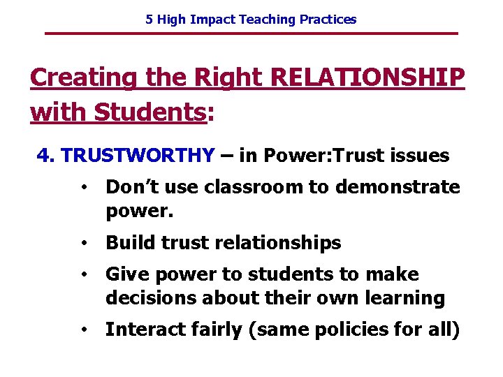 5 High Impact Teaching Practices Creating the Right RELATIONSHIP with Students: 4. TRUSTWORTHY –