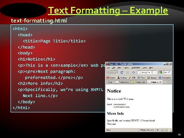 Text Formatting – Example text-formatting. html <html> <head> <title>Page Title</title> </head> <body> <h 1>Notice</h