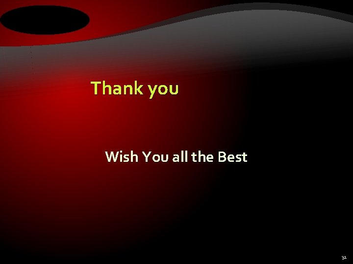 Thank you Wish You all the Best 31 