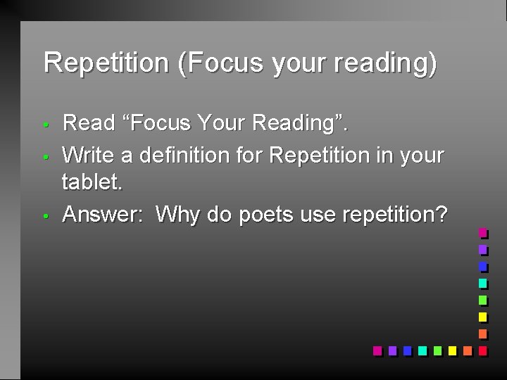 Repetition (Focus your reading) • • • Read “Focus Your Reading”. Write a definition