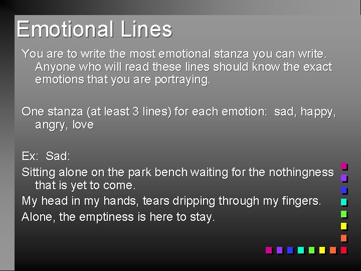 Emotional Lines You are to write the most emotional stanza you can write. Anyone