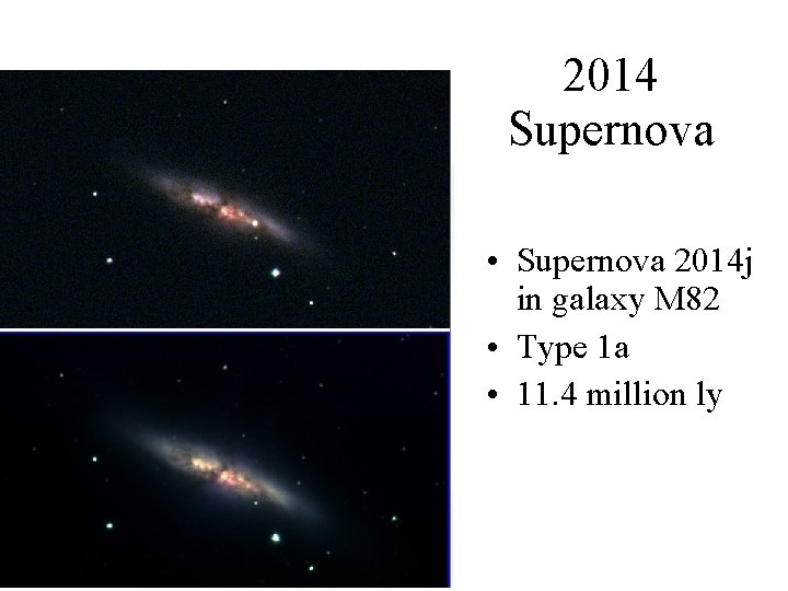 2014 Supernova • Supernova 2014 j in galaxy M 82 • Type 1 a