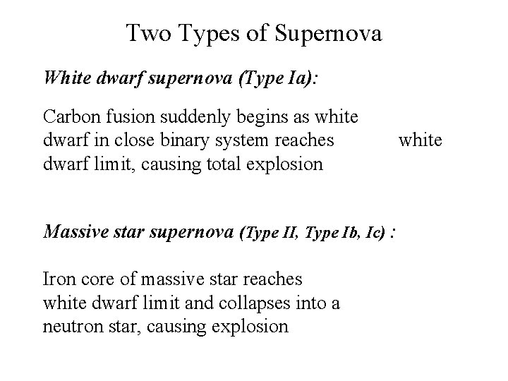 Two Types of Supernova White dwarf supernova (Type Ia): Carbon fusion suddenly begins as