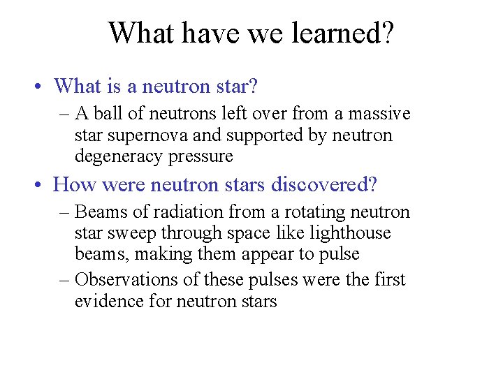 What have we learned? • What is a neutron star? – A ball of