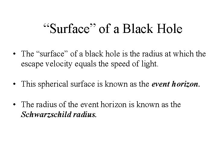 “Surface” of a Black Hole • The “surface” of a black hole is the