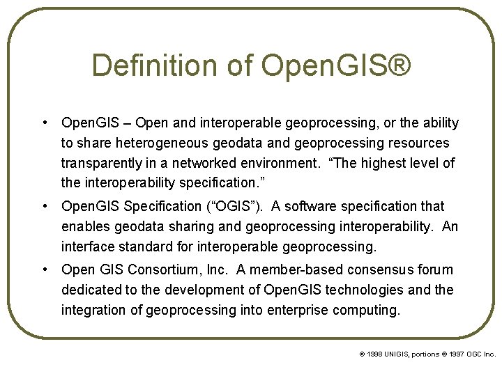 Definition of Open. GIS® • Open. GIS – Open and interoperable geoprocessing, or the