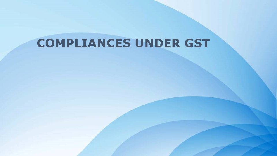 COMPLIANCES UNDER GST Powerpoint Templates 