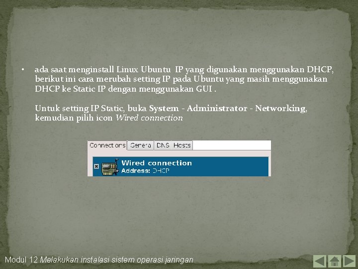  • ada saat menginstall Linux Ubuntu IP yang digunakan menggunakan DHCP, berikut ini