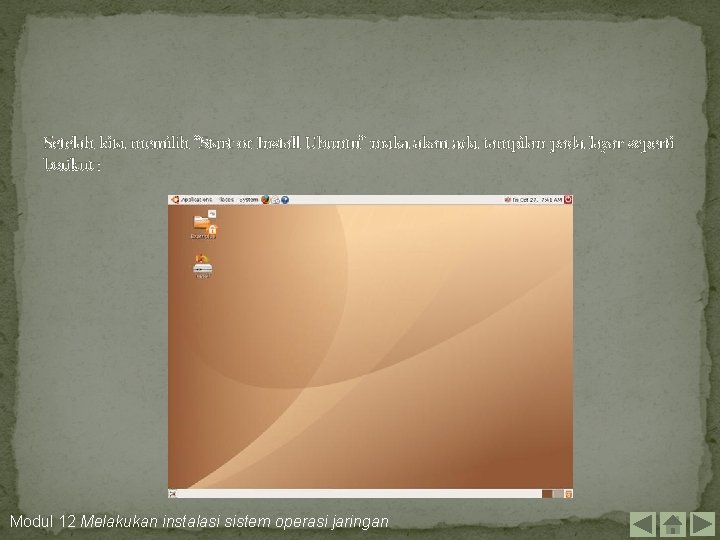 Setelah kita memilih “Start or Install Ubuntu” maka akan ada tampilan pada layar seperti