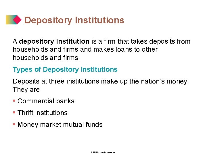 Depository Institutions A depository institution is a firm that takes deposits from households and