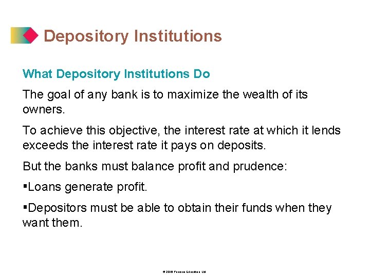 Depository Institutions What Depository Institutions Do The goal of any bank is to maximize