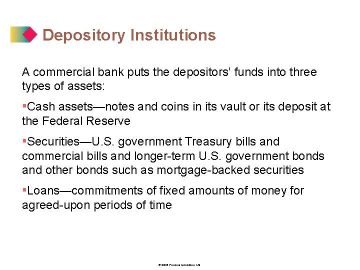 Depository Institutions A commercial bank puts the depositors’ funds into three types of assets: