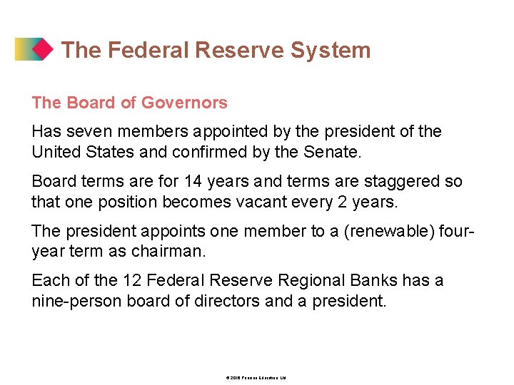 The Federal Reserve System The Board of Governors Has seven members appointed by the