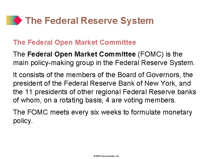 The Federal Reserve System The Federal Open Market Committee (FOMC) is the main policy-making