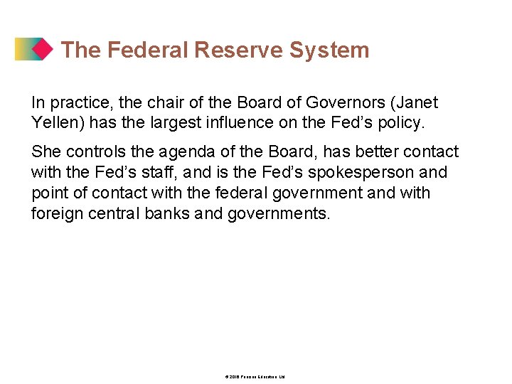 The Federal Reserve System In practice, the chair of the Board of Governors (Janet