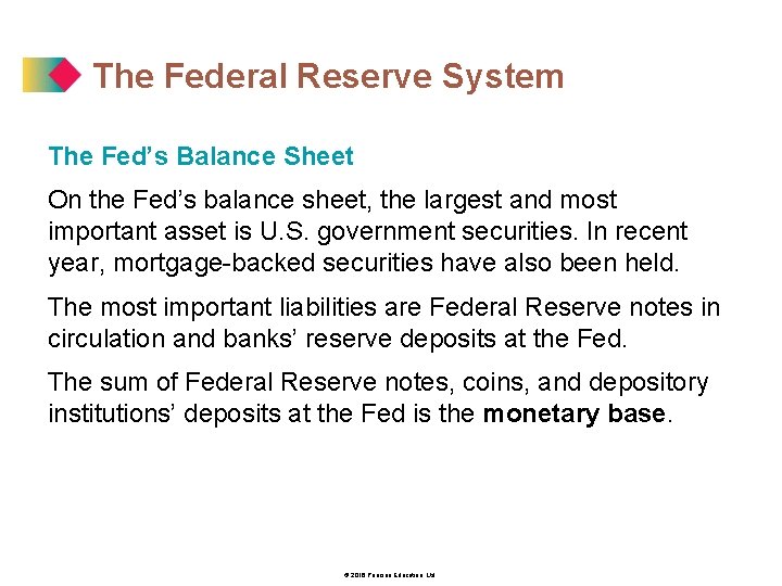 The Federal Reserve System The Fed’s Balance Sheet On the Fed’s balance sheet, the